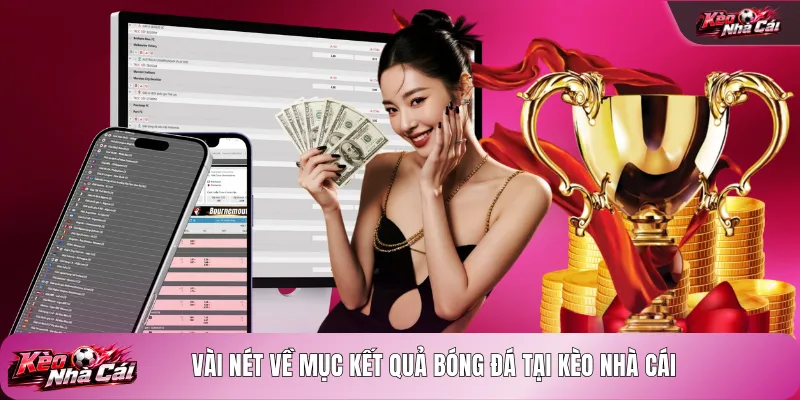 Vài nét về mục kết quả bóng đá tại kèo nhà cái