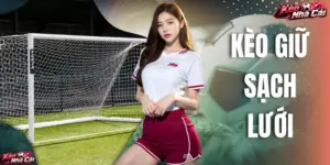 Kèo Giữ Sạch Lưới - 3 Mẹo Thắng Đậm Dù Ít Kinh Nghiệm